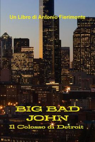 Buch Big Bad John - Il Colosso Di Detroit Antonio Fierimonte