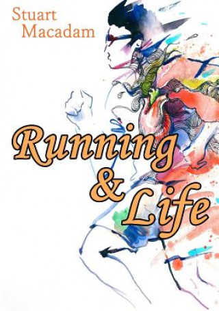 Knjiga Running and Life Stuart Macadam