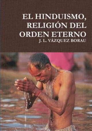 Libro Hinduismo, Religion Del Orden Eterno J. L. VAZQUEZ BORAU