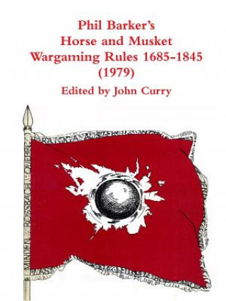 Kniha Phil Barker's Napoleonic Wargaming Rules 1685-1845 (1979) John Curry