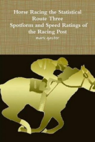 Kniha Horse Racing Statistical Route Three - Spotform and Speed Ratings of the Racing Post Mark Gaster