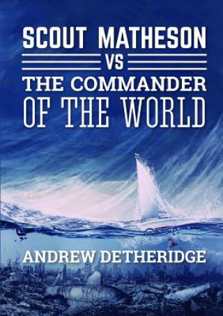 Kniha Scout Matheson versus the-Commander-of-the-World Andrew Detheridge