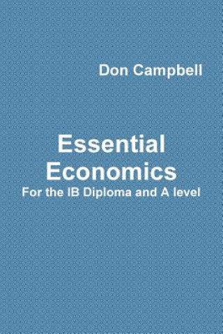 Könyv Essential Economics for the Ib Diploma and A Level Don Campbell