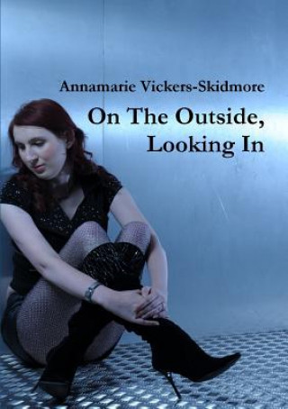 Kniha On the Outside, Looking in Annamarie Vickers-Skidmore