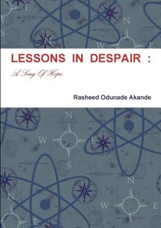 Kniha Lessons in Despair: A Song of Hope Rasheed Odunade Akande