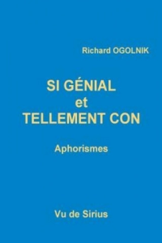 Buch Si Genial Et Tellement Con Richard Ogolnik