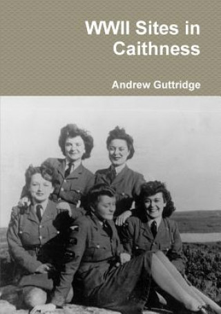 Książka WWII Sites in Caithness Andrew Guttridge