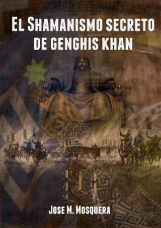 Książka Shamanismo Secreto De Genghis Khan JOSE MANUEL MOSQUERA