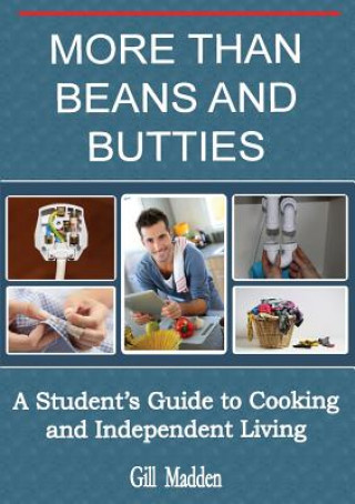 Knjiga More Than Beans and Butties: A Student's Guide to Cooking and Independent Living Gill Madden