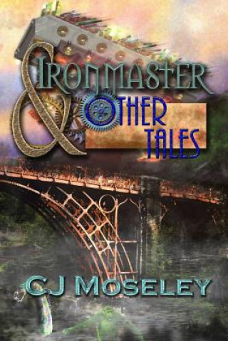 Libro Ironmaster & Other Tales CJ Moseley