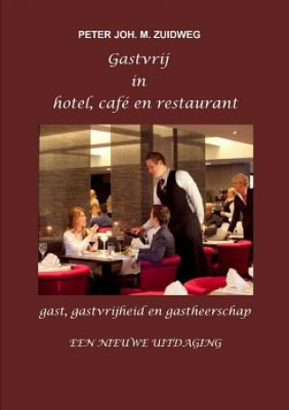 Książka Gastvrij in Hotel, Cafe En Restaurant Peter Joh. M. Zuidweg