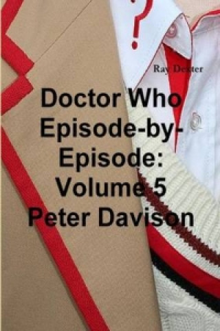 Carte Doctor Who Episode by Episode: Volume 5 Peter Davison Ray Dexter
