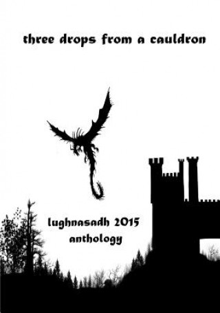 Carte Three Drops from a Cauldron: Lughnasadh 2015 Anthology Kate Garrett (editor)