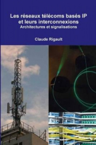 Book Reseaux Telecoms Bases IP Et Leurs Interconnexions. Architectures Et Signalisations Claude Rigault