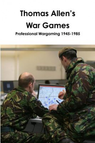 Knjiga Thomas Allen's War Games Professional Wargaming 1945-1985 John Curry