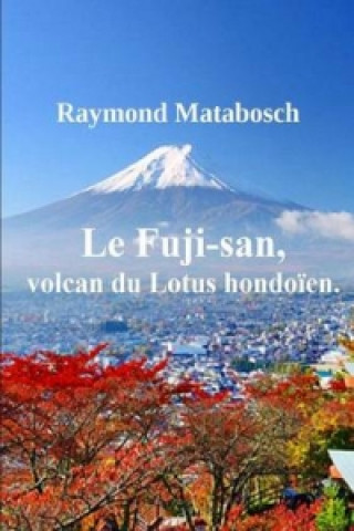Carte Fuji-San, Volcan Du Lotus Hondoien. Raymond MATABOSCH