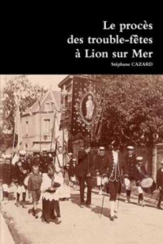 Carte Proces Des Trouble-Fetes a Lion Sur Mer Stephane CAZARD