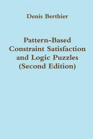 Książka Pattern-Based Constraint Satisfaction and Logic Puzzles (Second Edition) Pr Denis BERTHIER