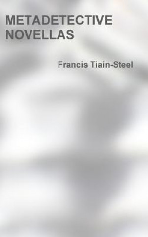 Книга Metadetective Novellas Francis Tiain-Steel