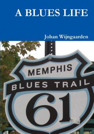 Kniha Blues Life Johan Wijngaarden