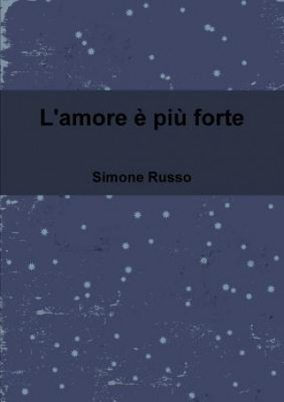 Kniha L'Amore e Piu Forte Simone Russo