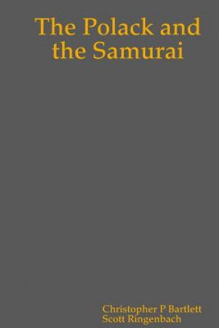 Könyv Polack and the Samurai - First Paperback Edition Christopher P Bartlett