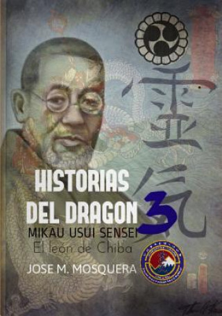 Knjiga Historias Del Dragon 3; Mikao Usui, El Leon De Chiba. JOSE MANUEL MOSQUERA