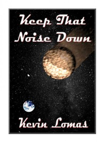 Könyv Keep That Noise Down Kevin Lomas