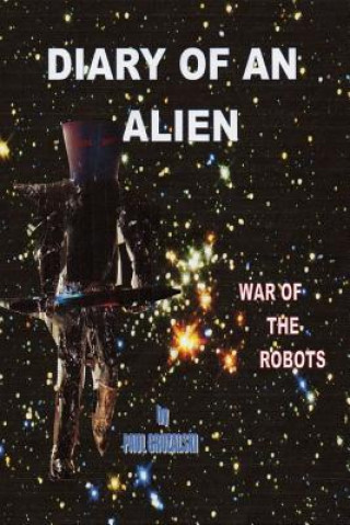 Livre Diary of an Alien War of the Robots Paul Gruzalski