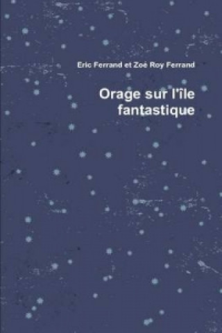 Kniha Orage Sur L'ile Fantastique Eric Ferrand