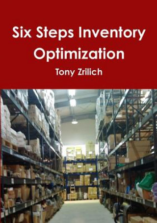 Könyv Six Steps Inventory Optimization Tony Zrilich