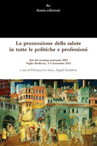 Книга Promozione Della Salute in Tutte Le Politiche e Professioni Filomena Lo Sasso
