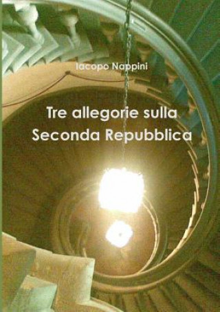 Book Tre Allegorie Sulla Seconda Repubblica iacopo nappini