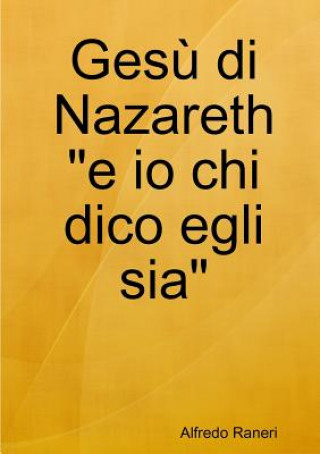 Książka Gesu Di Nazareth "e Io Chi Dico Egli Sia" Alfredo Raneri