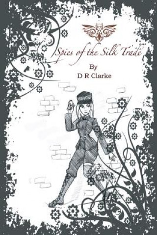 Carte Spies of the Silk Trade D. R. Clarke