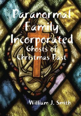 Kniha Paranormal Family Incorporated: Ghosts of Christmas Past William J. Smith