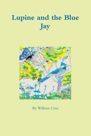 Livre Lupine and the Blue Jay William Cruz