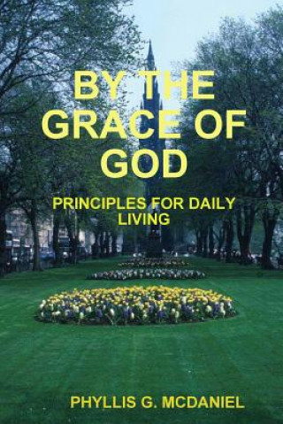 Könyv By the Grace of God: Principles for Daily Living Phyllis G. McDaniel