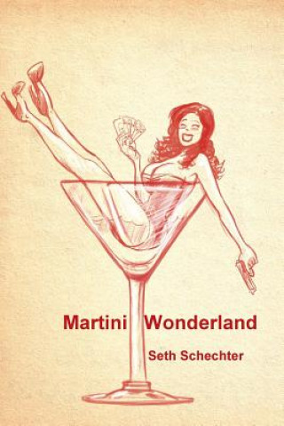 Könyv Martini Wonderland Seth Schechter