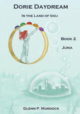 Book Dorie Daydream in the Land of Idoj - Book Two: Juna Glenn Murdock