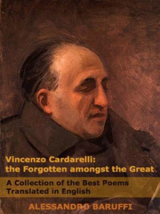 Kniha Vincenzo Cardarelli: the Forgotten Amongst the Great Alessandro Baruffi