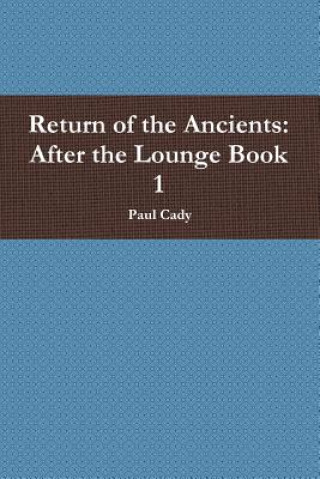 Carte Return of the Ancients: After the Lounge Book 1 Paul Cady