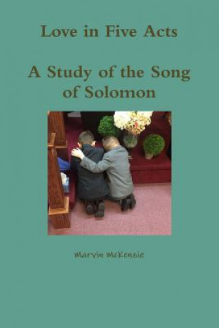 Könyv Love in Five Acts; A Study of the Song of Solomon Marvin McKenzie