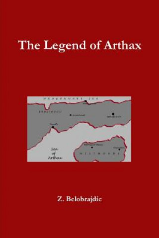 Könyv Legend of Arthax Z. Belobrajdic