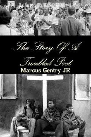 Книга Story of A Troubled Poet Marcus Gentry JR