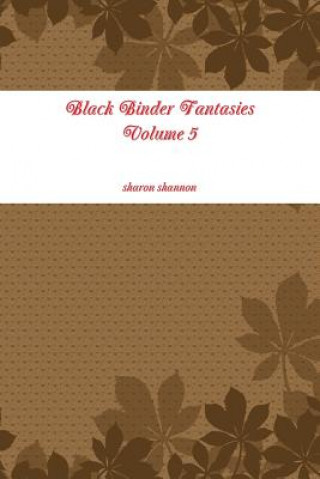 Knjiga Black Binder Fantasies Volume 5 sharon shannon