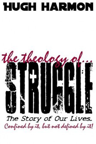 Knjiga Theology of Struggle Hugh Harmon