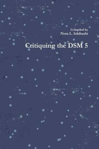 Kniha Critiquing the DSM 5 Nora L. Ishibashi