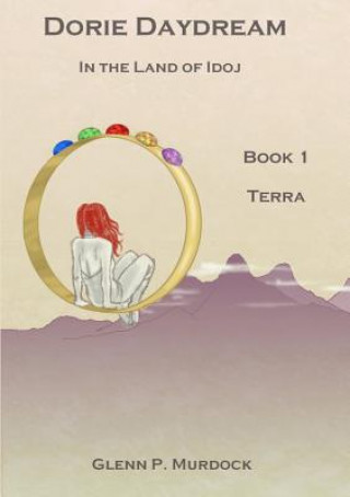 Carte Dorie Daydream in the Land of Idoj - Book One: Terra Glenn Murdock