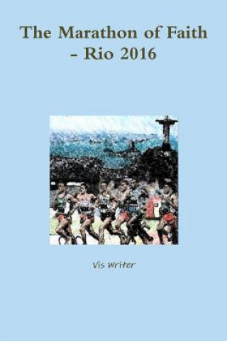 Könyv Marathon of Faith - Rio 2016 Vis Writer